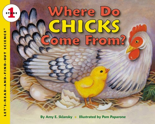 Where chicks come from an - do, from?: